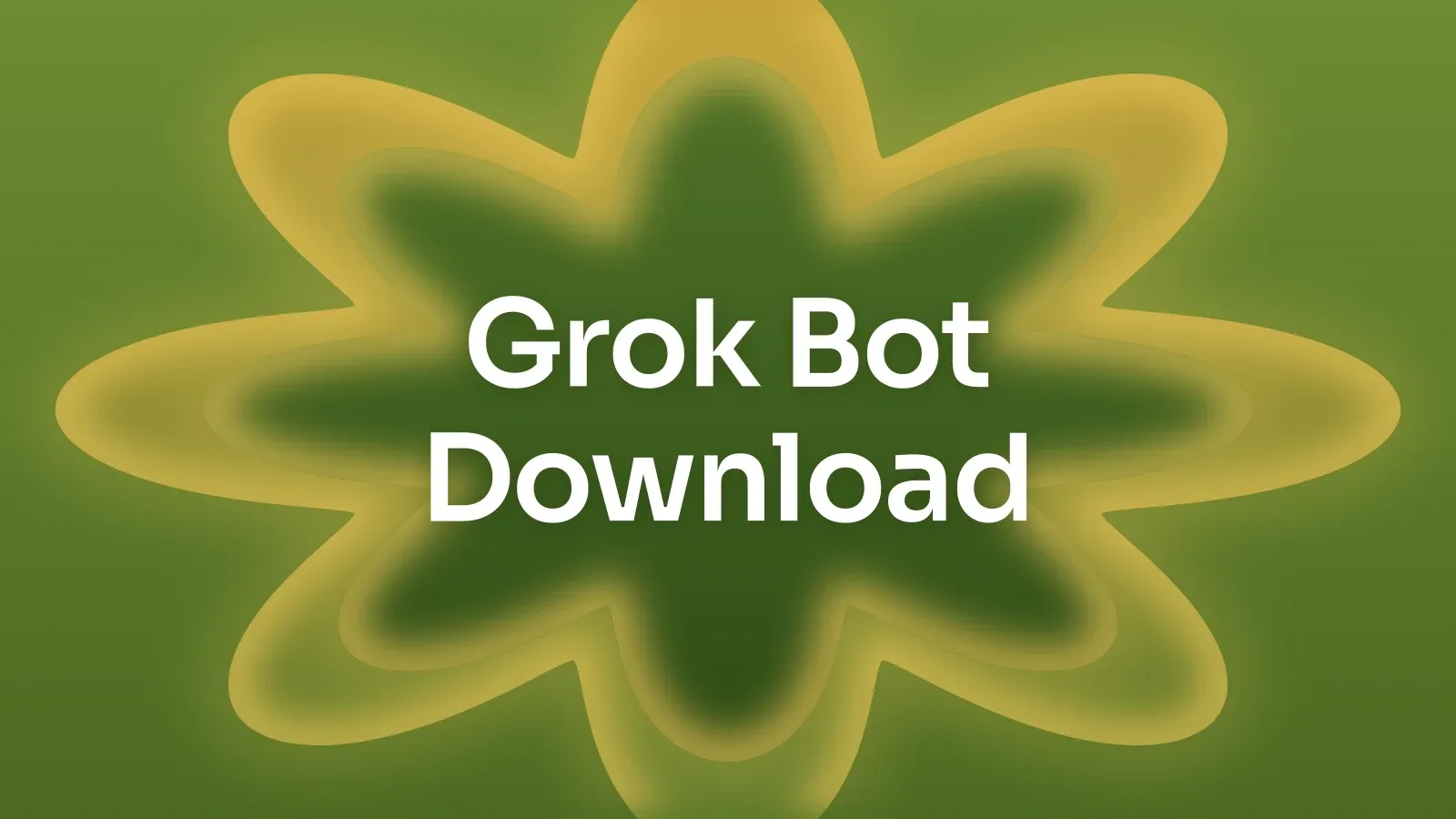 “Grok Bot Download” on a olive and gold gradient with a star of petals